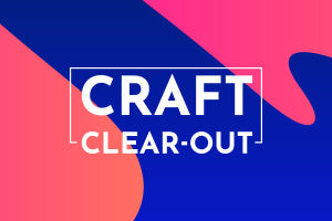 Craft Clear Out - 06-01-2025